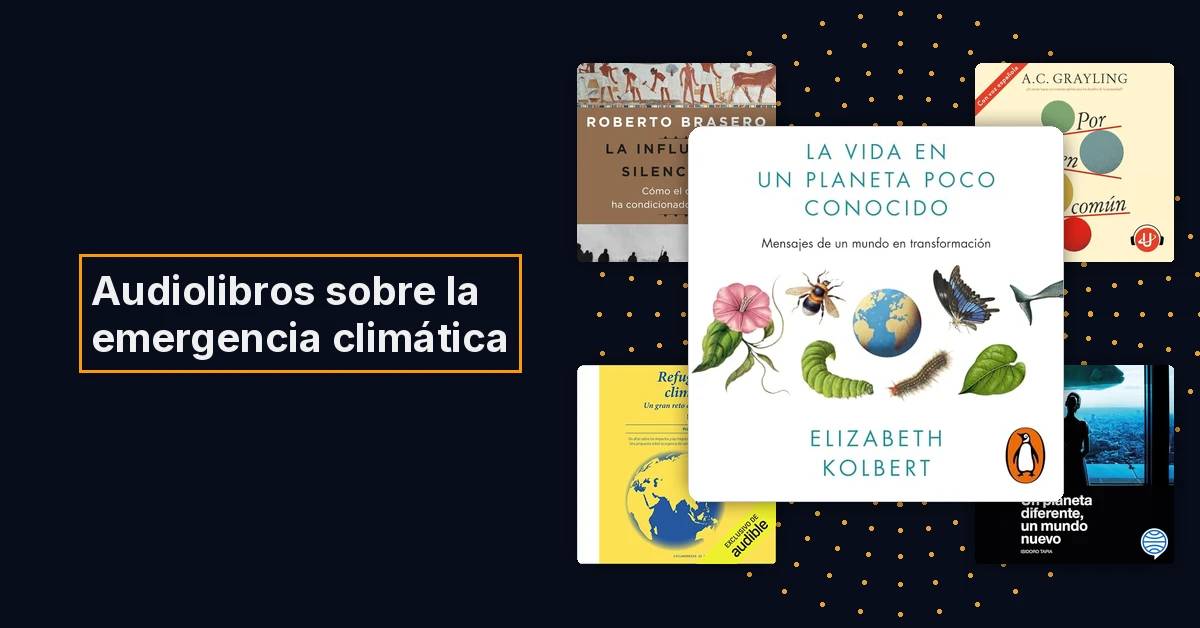 Maratón de escucha de verano en Audible: audiolibros sobre la crisis climática