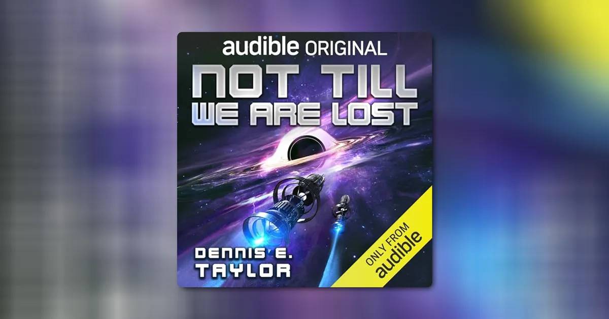 Not Till We Are Lost by Dennis E. Taylor 