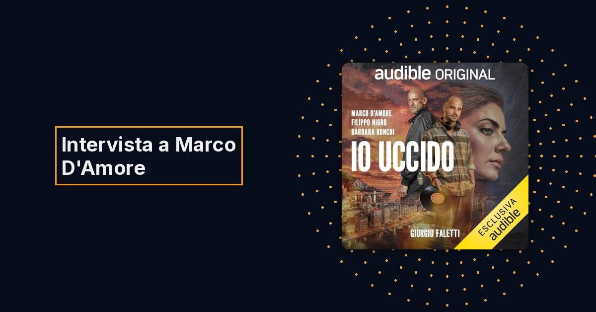 Marco D’Amore presenta Io uccido per Audible: l’intervista al SalTo 2026