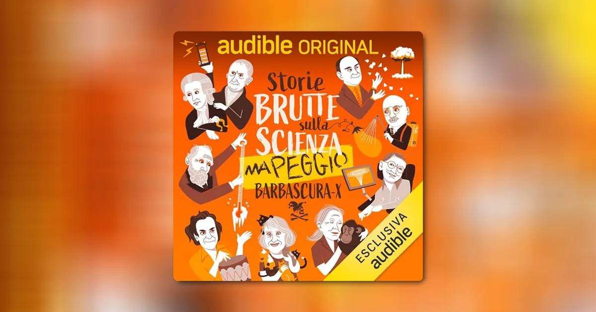 Audible presenta il grande ritorno di Storie brutte sulla scienza