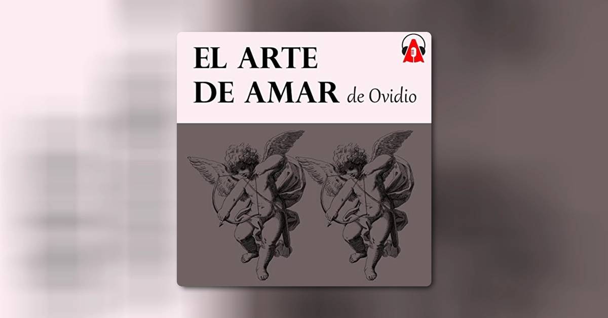 El arte de amar, de Ovidio - Resumen y análisis del clásico latino