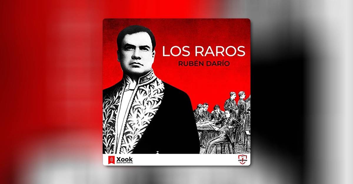 Los raros, de Rubén Darío - Retratos de genios desconocidos en su tiempo