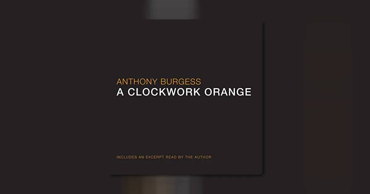 A Clockwork Orange by Anthony Burgess