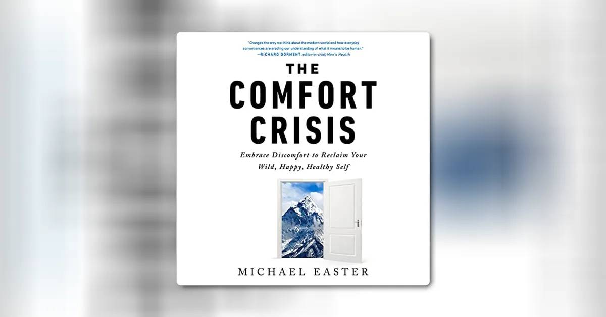 The Comfort Crisis by Michael Easter 