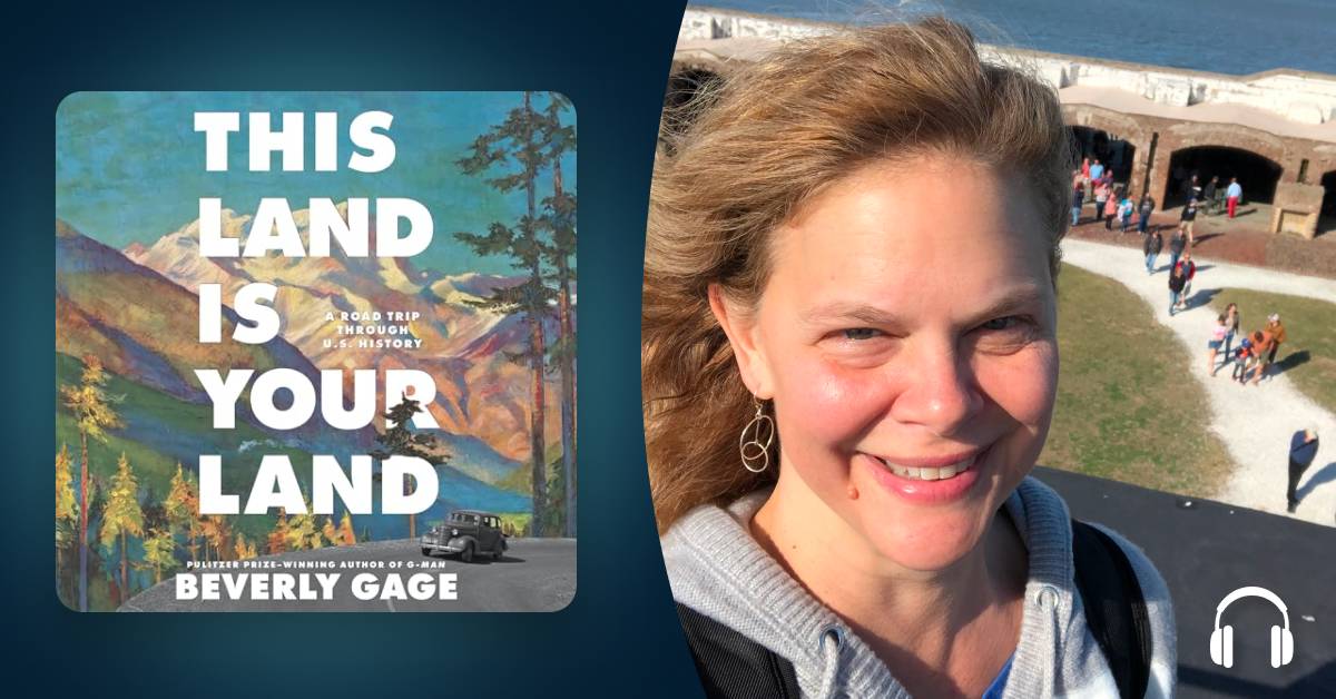 Beverly Gage takes listeners on a road trip through US history in “This Land Is Your Land”
