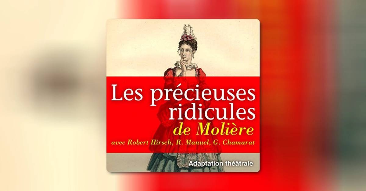 « Les Précieuses ridicules » de Molière - Chef-d'œuvre du théâtre classique