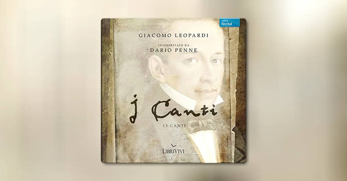'I Canti' di Giacomo Leopardi - Viaggio nei versi del poeta di Recanati