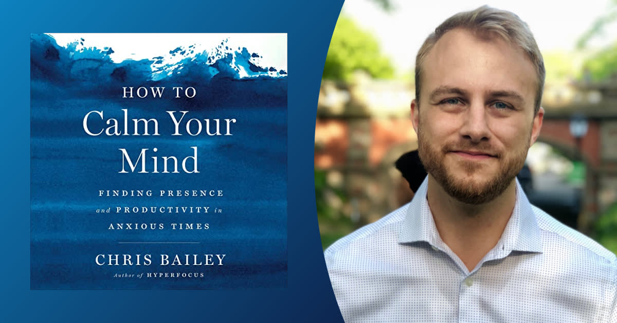 Chris Bailey on How Working Less Can Help You Accomplish More