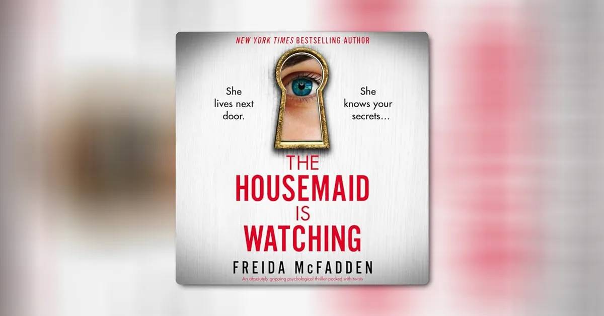 The Housemaid Is Watching by Freida McFadden 