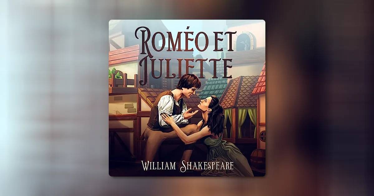 « Roméo et Juliette » de Shakespeare - Une tragédie intemporelle