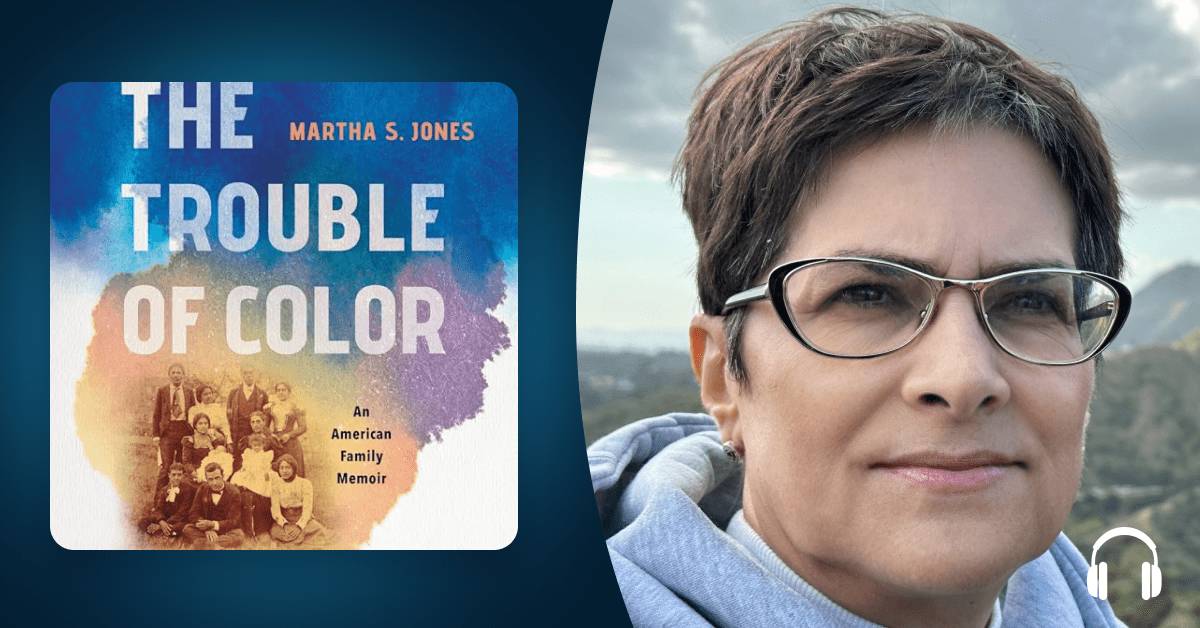 Martha S. Jones unearths her family history in “The Trouble of Color” 