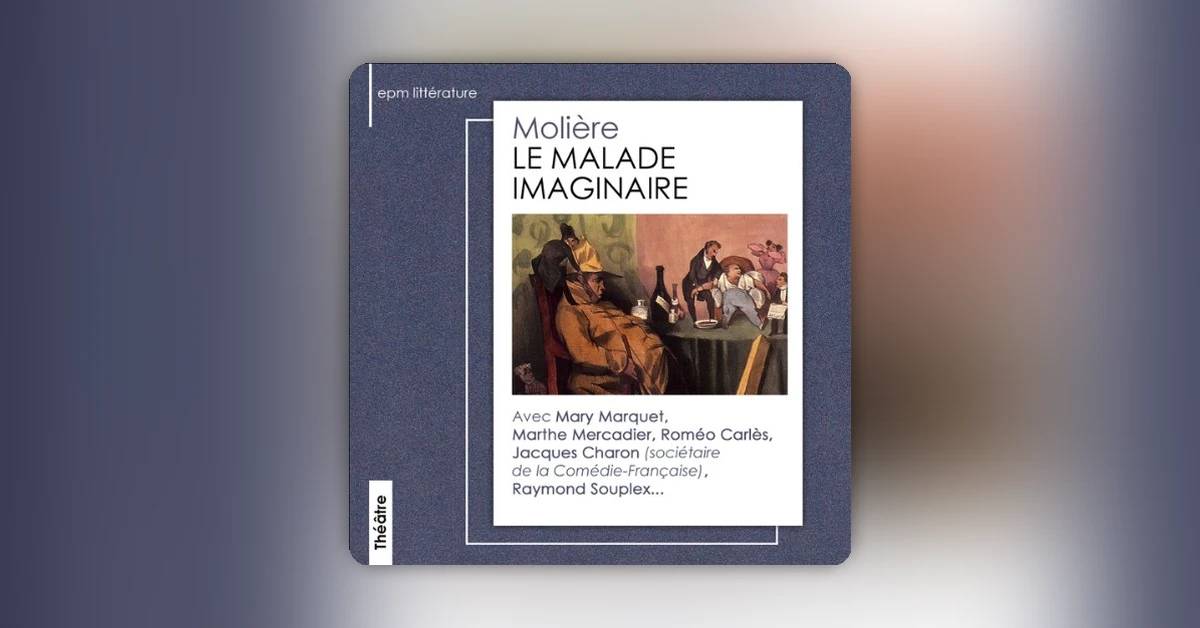 Le Malade imaginaire de Molière : résumé, analyse et adaptations