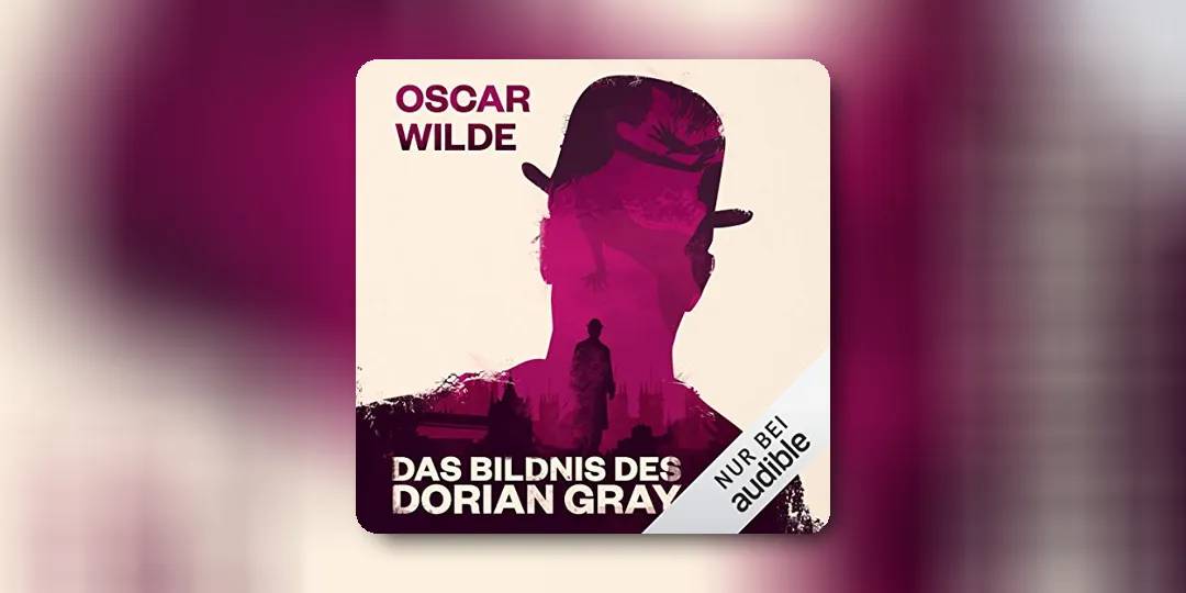 „Das Bildnis des Dorian Gray“ von Oscar Wilde - Analyse & Zusammenfassung