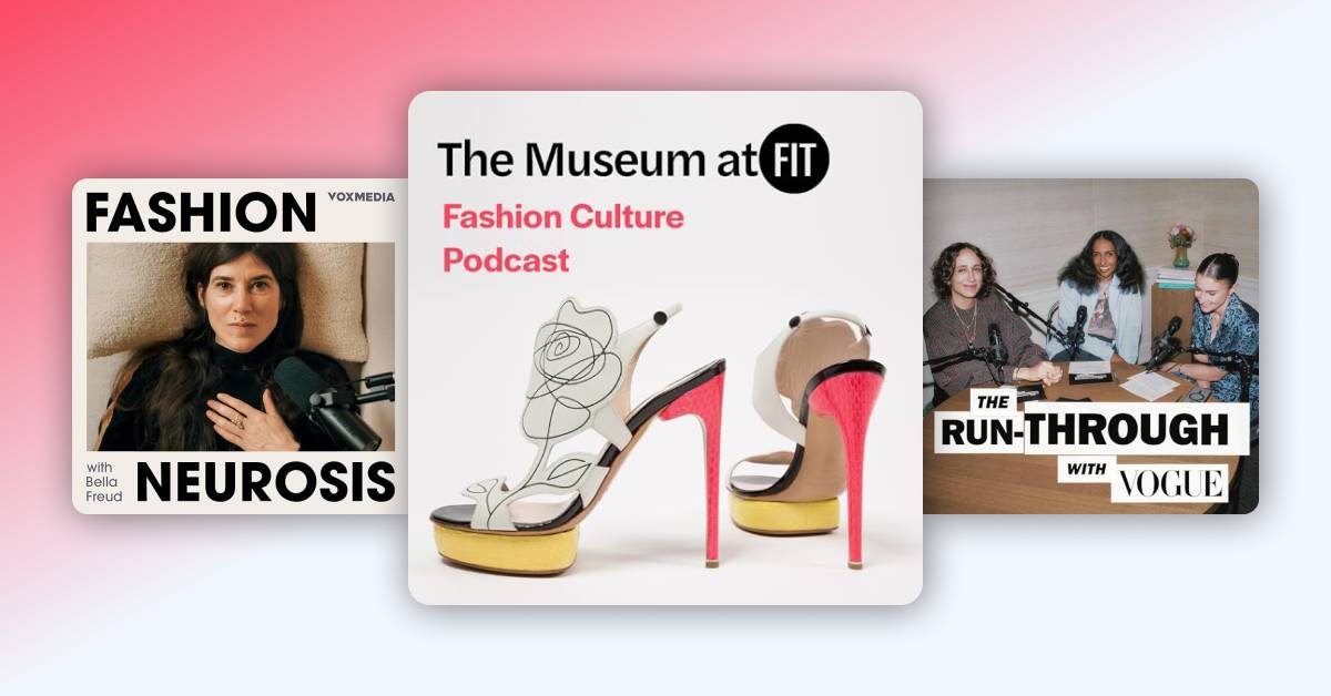 Stay on trend with the best fashion podcasts available
