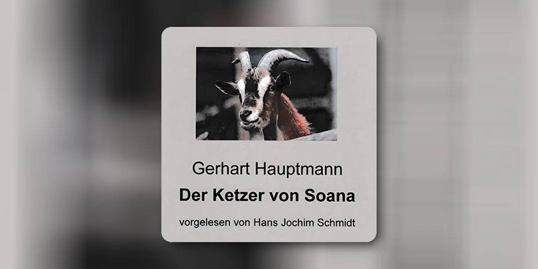 „Der Ketzer von Soana“ von Gerhart Hauptmann – Analyse und Einordnung