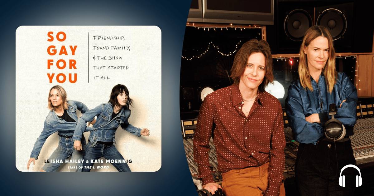 Kate Moennig and Leisha Hailey’s “So Gay for You” captures the essence of queer life