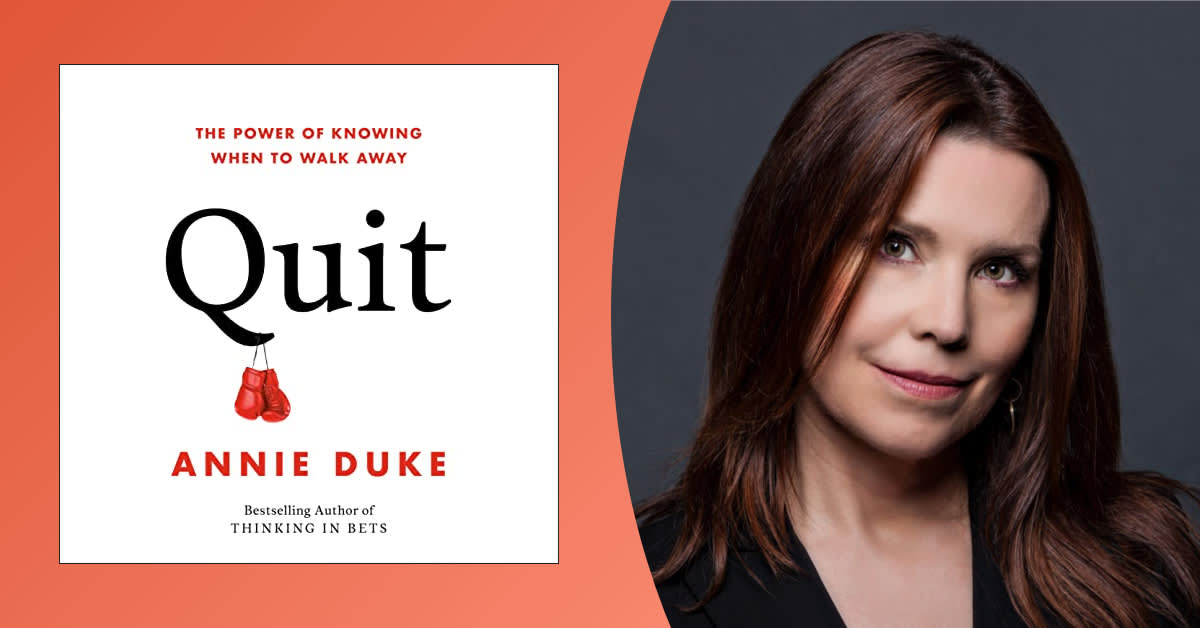 Forget Quiet Quitting. Annie Duke Wants You to Quit Out Loud.