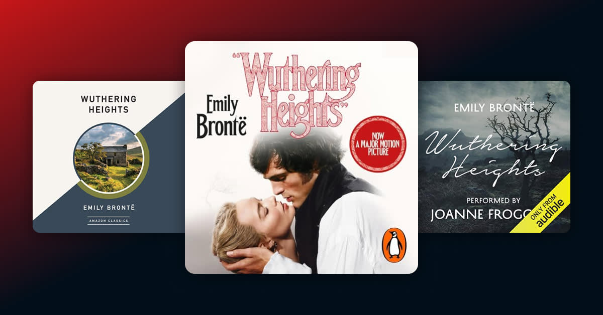 Everything you need to know about “Wuthering Heights,” a brooding classic of love and revenge