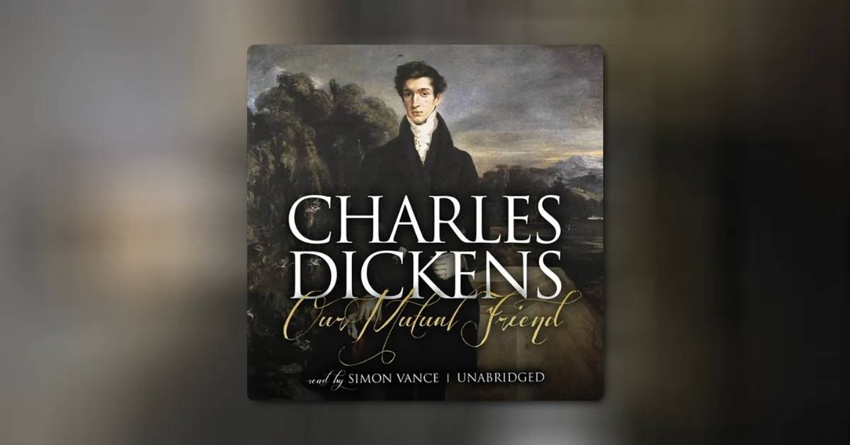 Our Mutual Friend by Charles Dickens