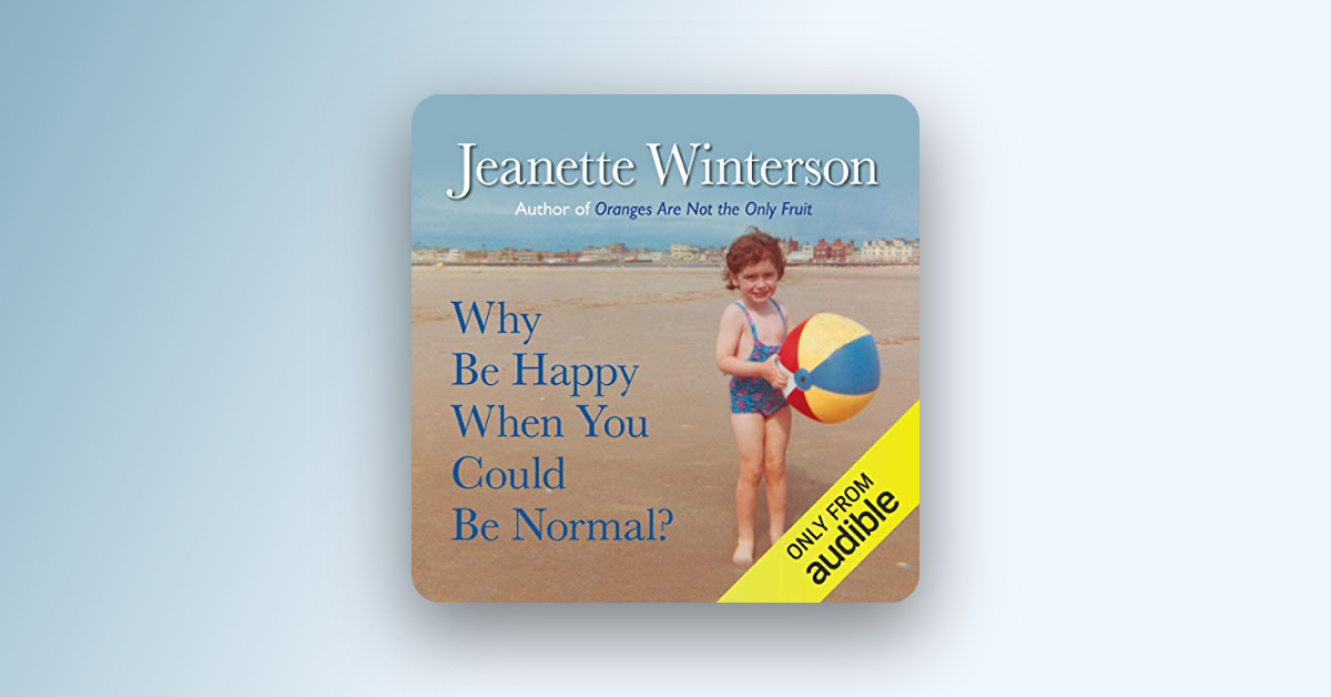 Why Be Happy When You Could Be Normal by Jeanette Winterson | Audible.com