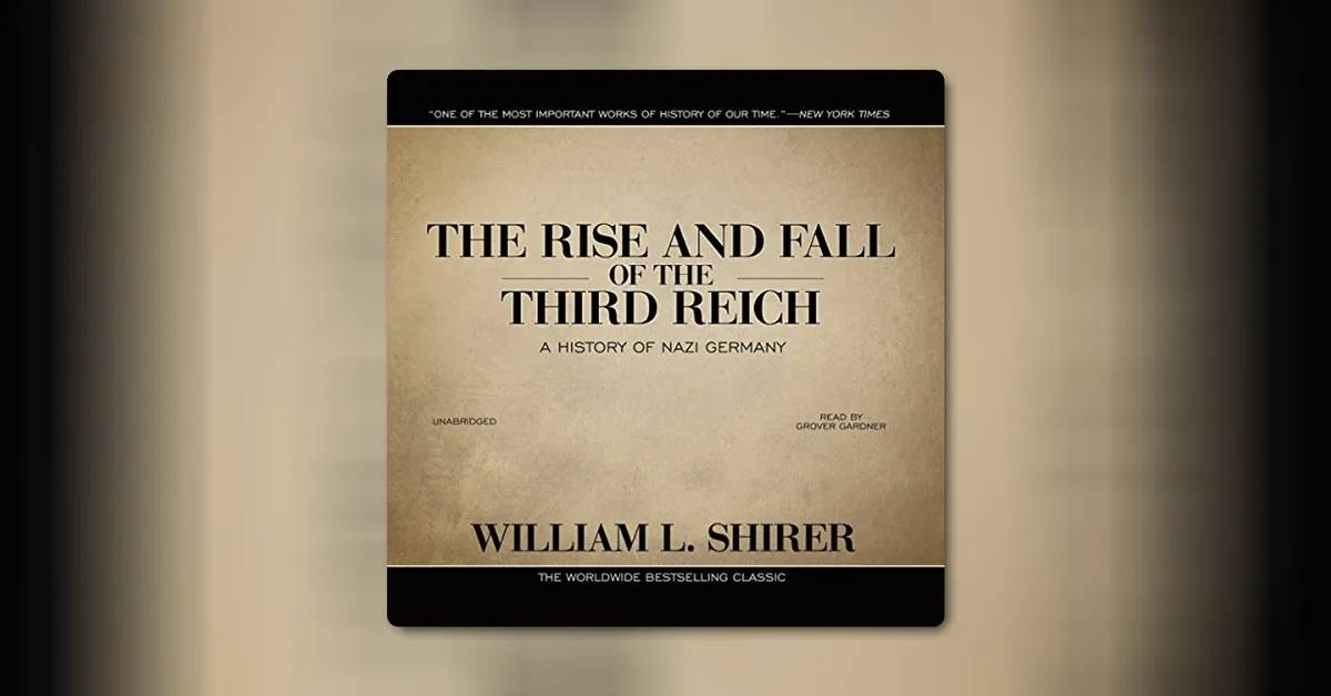 The Rise and Fall of the Third Reich by William L. Shirer