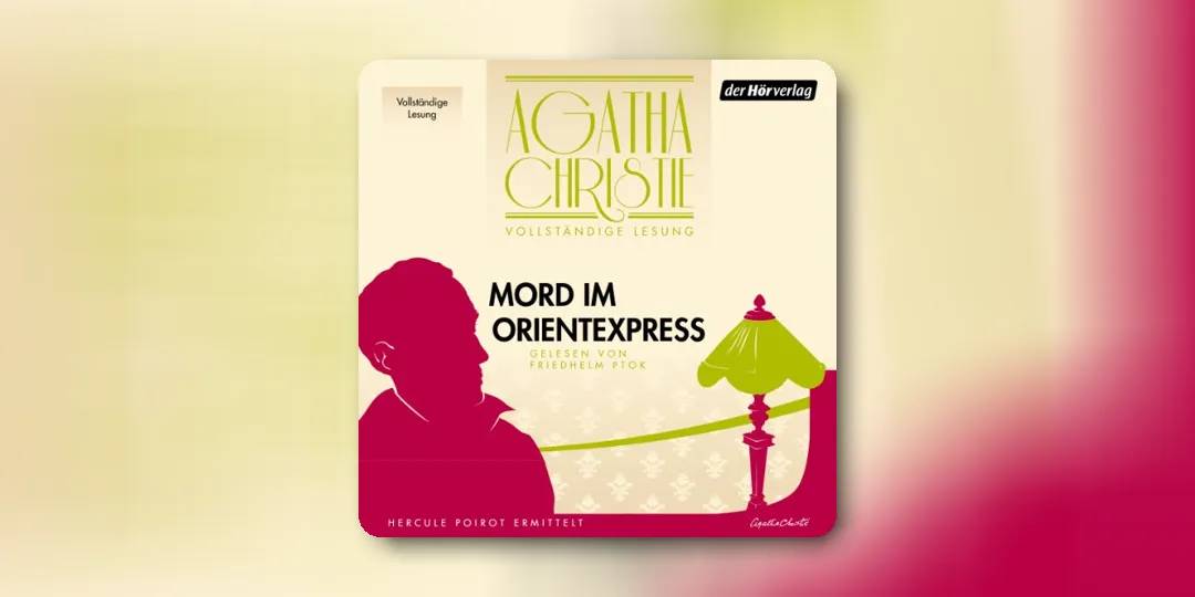 „Mord im Orientexpress“ von Agatha Christie - Analyse & Zusammenfassung