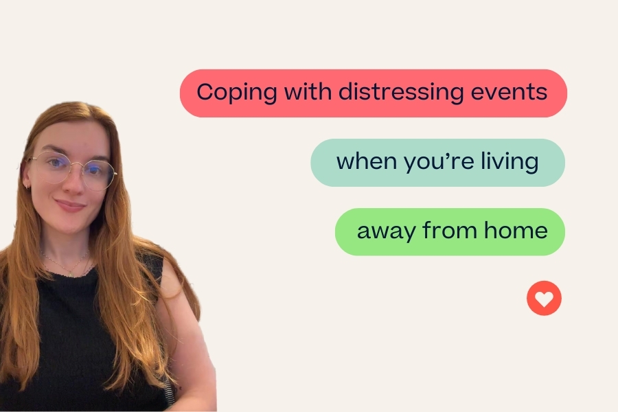Coping with distressing events when living away from home