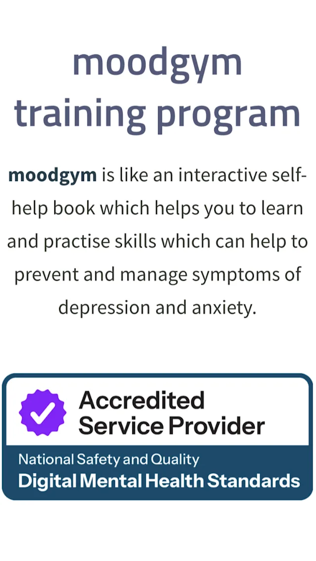 Srcreenshot of moodgym website outlining service, with stamp of National Safety and Quality Digital Mental Health Standards accreditation. Text reads: 'moodgym training program. moodgym is like an interactive self-help book which helps you to learn and practise skills which can help to prevent and manage symptoms of depression and anxiety.'