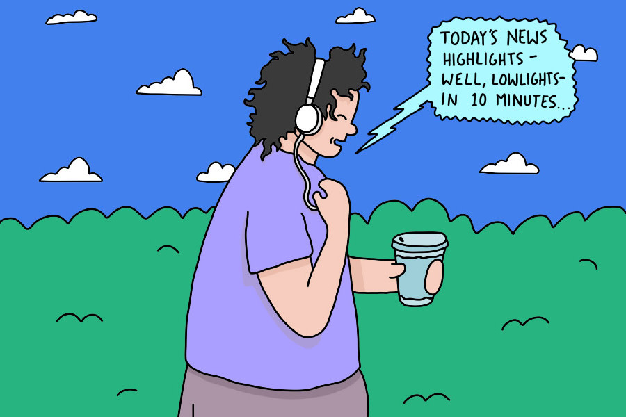 A cartoon image of a person walking outside listening to a podcast. In their headphones, the podcast is telling them 'today's news highlights- well, lowlights- in 10 minutes...'
