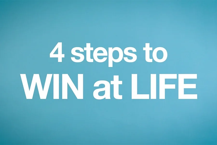 4 steps to win at life