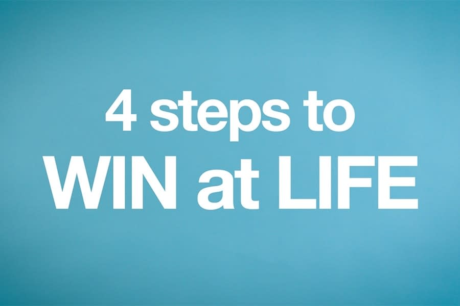 4 steps to win at life