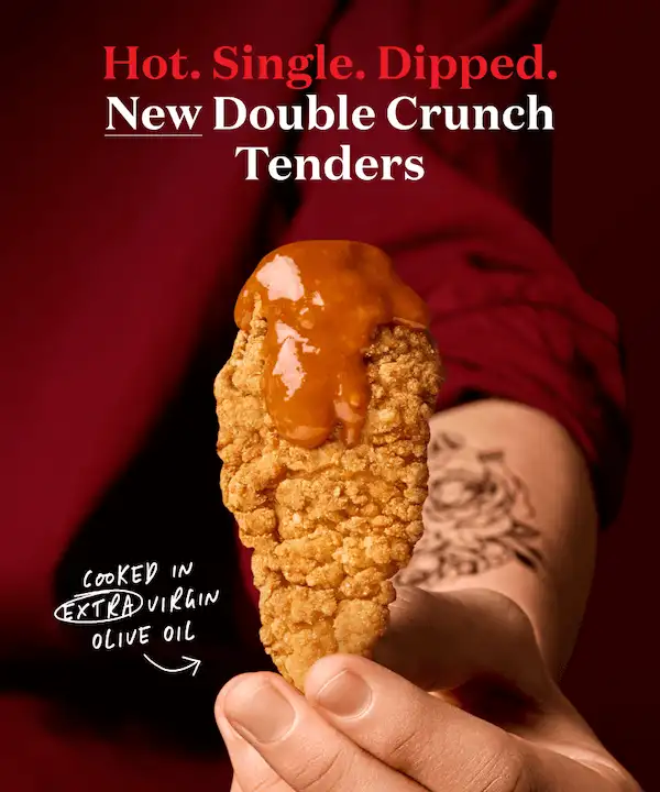 Hot. Single. Dipped. New double crunch tenders. 
