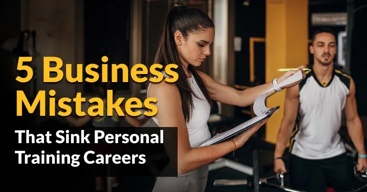 5 Business Mistakes That Sink Personal Training Careers