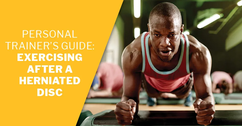 ISSA, International Sports Sciences Association, Certified Personal Trainer, ISSAonline, Personal Trainer's Guide: Exercising After a Herniated Disc