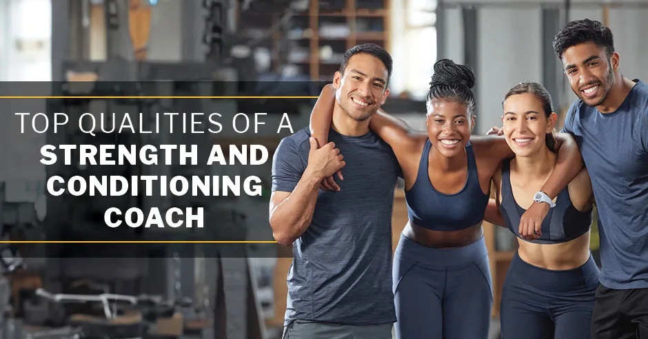 ISSA | Top Qualities of a Strength and Conditioning Coach