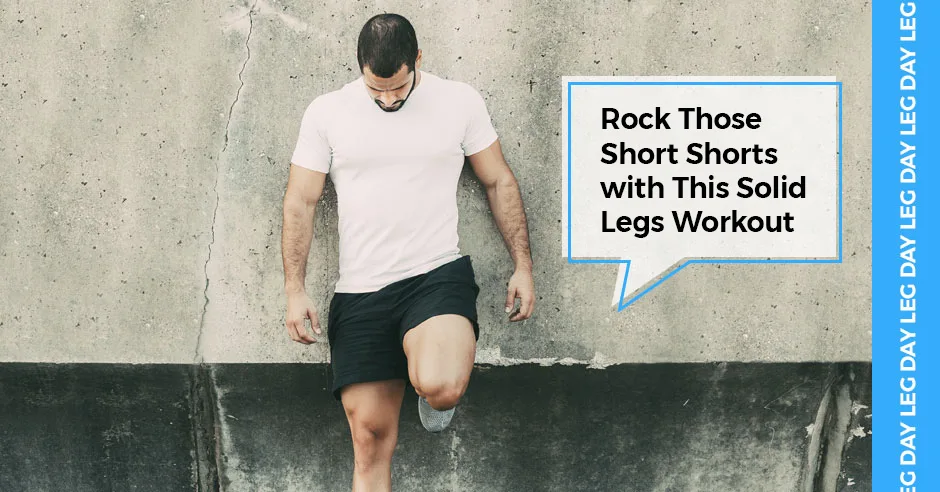 ISSA, International Sports Sciences Association, Certified Personal Trainer, ISSAonline, Guys, Rock the 5.5-inch Shorts with This Solid Legs Workout