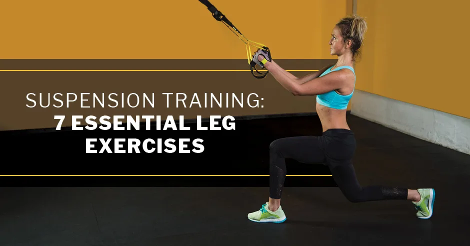 ISSA, International Sports Sciences Association, Certified Personal Trainer, ISSAonline, Suspension Training: 7 Essential Leg Exercises