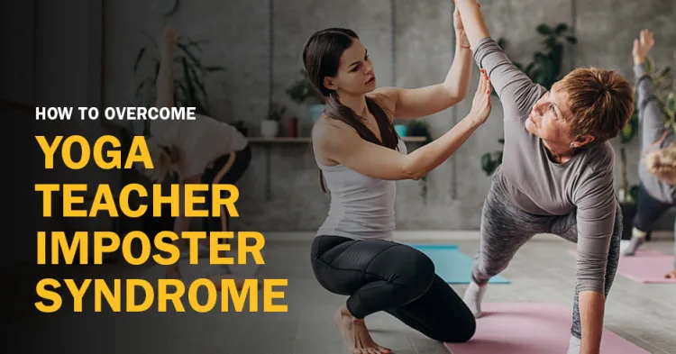 ISSA, International Sports Sciences Association, Certified Personal Trainer, ISSAonline, How to Overcome Yoga Teacher Imposter Syndrome