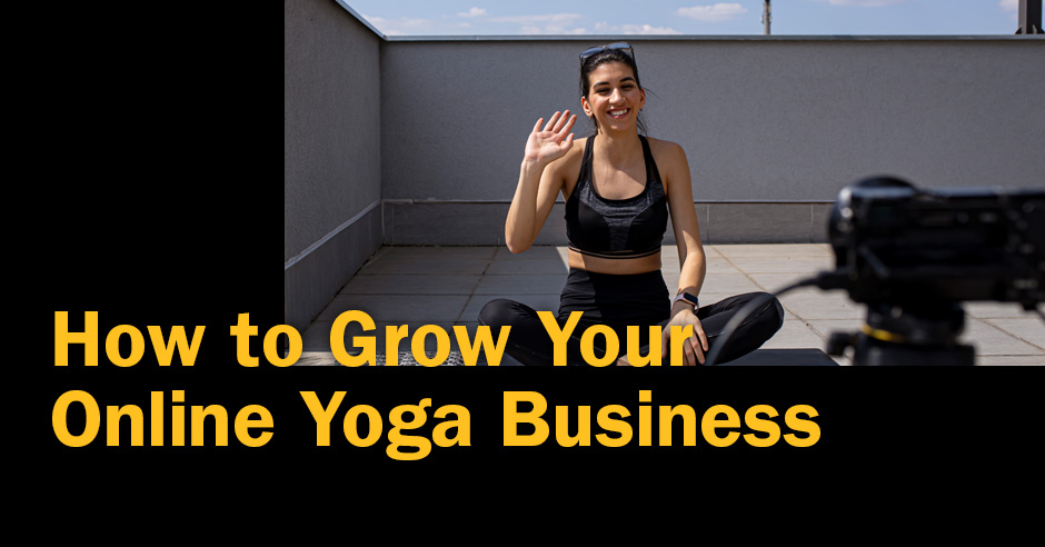 A Yogi's Guide To Grow Your Yoga Business