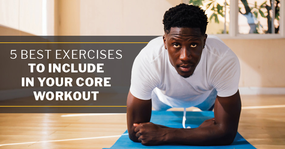 5 Best Exercises to Include in Your Core Workout
