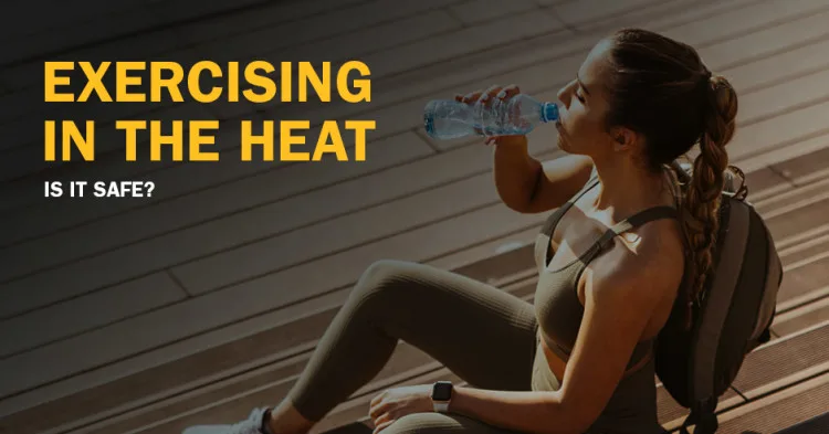 Is Exercising in the Heat Safe?