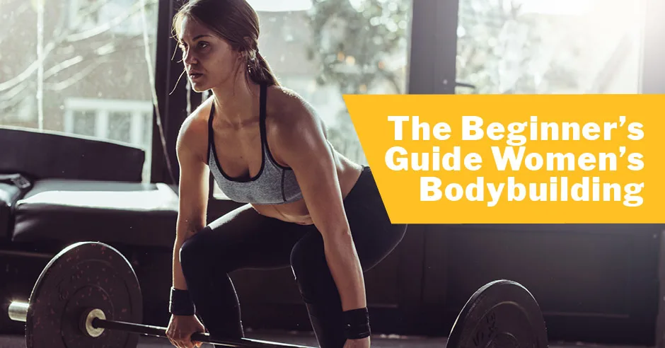 The Beginner's Guide Women's Bodybuilding