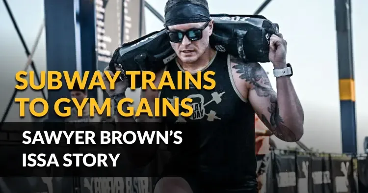 Subway Trains to Gym Gains, Sawyer Brown's ISSA Story