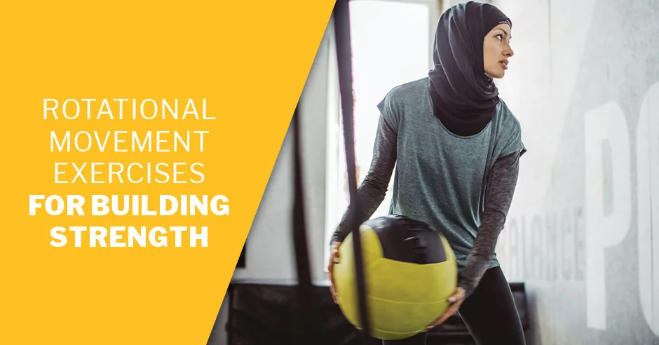 Rotational Movement Exercises for Building Strength | ISSA