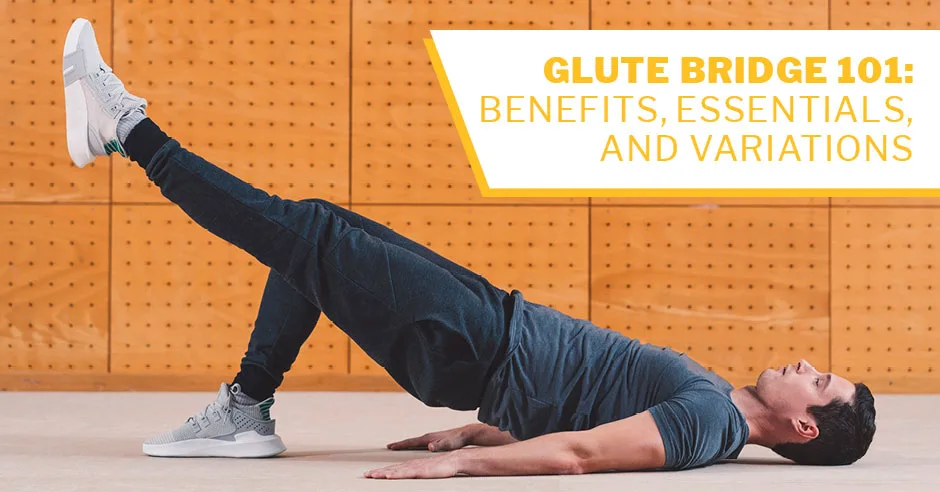 ISSA, International Sports Sciences Association, Certified Personal Trainer, ISSAonline, Glutes, Glute Bridge 101: Benefits, Essentials, and Variations