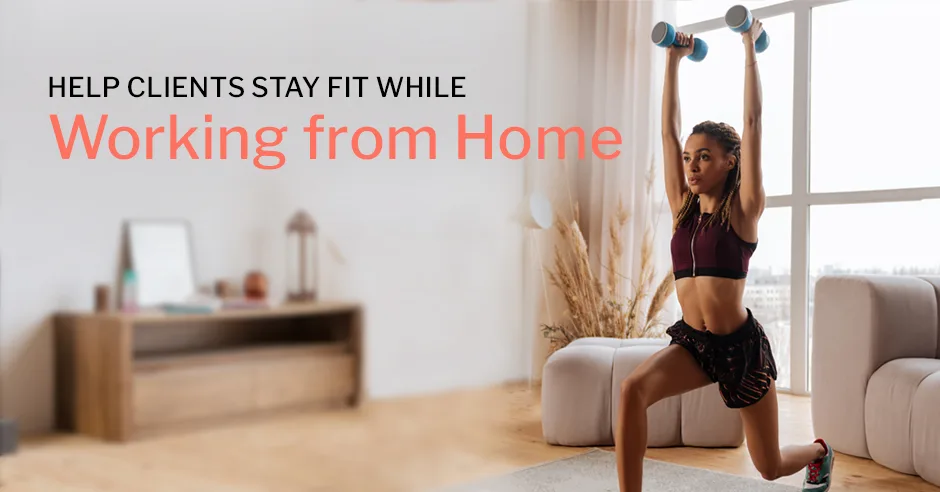 How to Help Clients Stay Fit While Working from Home