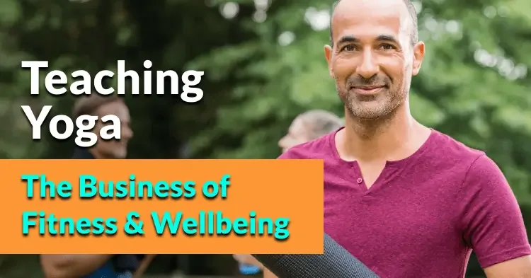 Teaching Yoga: The Business of Fitness & Wellbeing