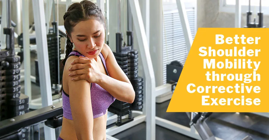 Better Shoulder Mobility through Corrective Exercise