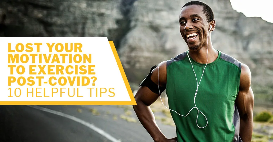 ISSA, International Sports Sciences Association, Certified Personal Trainer, ISSAonline, Lost Your Motivation to Exercise Post-COVID? 10 Helpful Tips