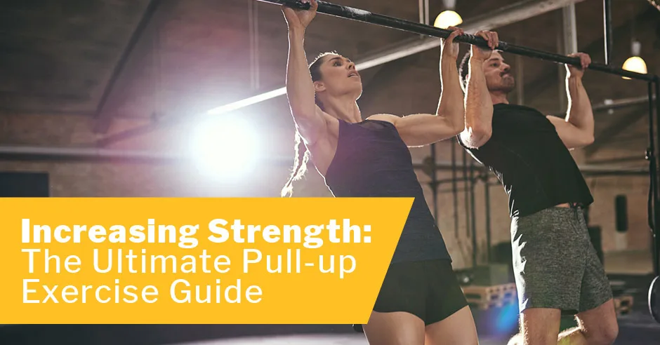 Increasing Strength: The Ultimate Pull-up Exercise Guide